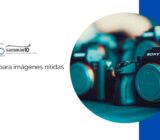 Consejos para imágenes nítidas con Sony