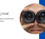 ¿Cómo elegir tu lente para cámaras Sony?