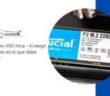 Los mejores SSD 2024 – Al elegir un SSD, esto es lo que debe considerar