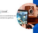 Cómo mejorar el rendimiento de la PC reduciendo los gráficos