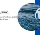 Cómo instalar WordPress gratis | ¿Por qué WordPress?